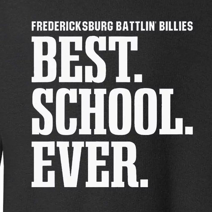 Fredericksburg Battlin Billies Best Ever Hs Toddler Sweatshirt