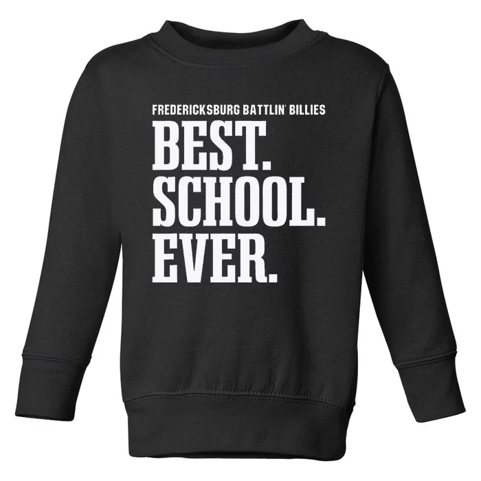 Fredericksburg Battlin Billies Best Ever Hs Toddler Sweatshirt