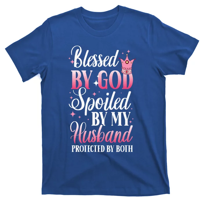 Funny Blessed by God Spoiled by My Husband Protected By Both T-Shirt