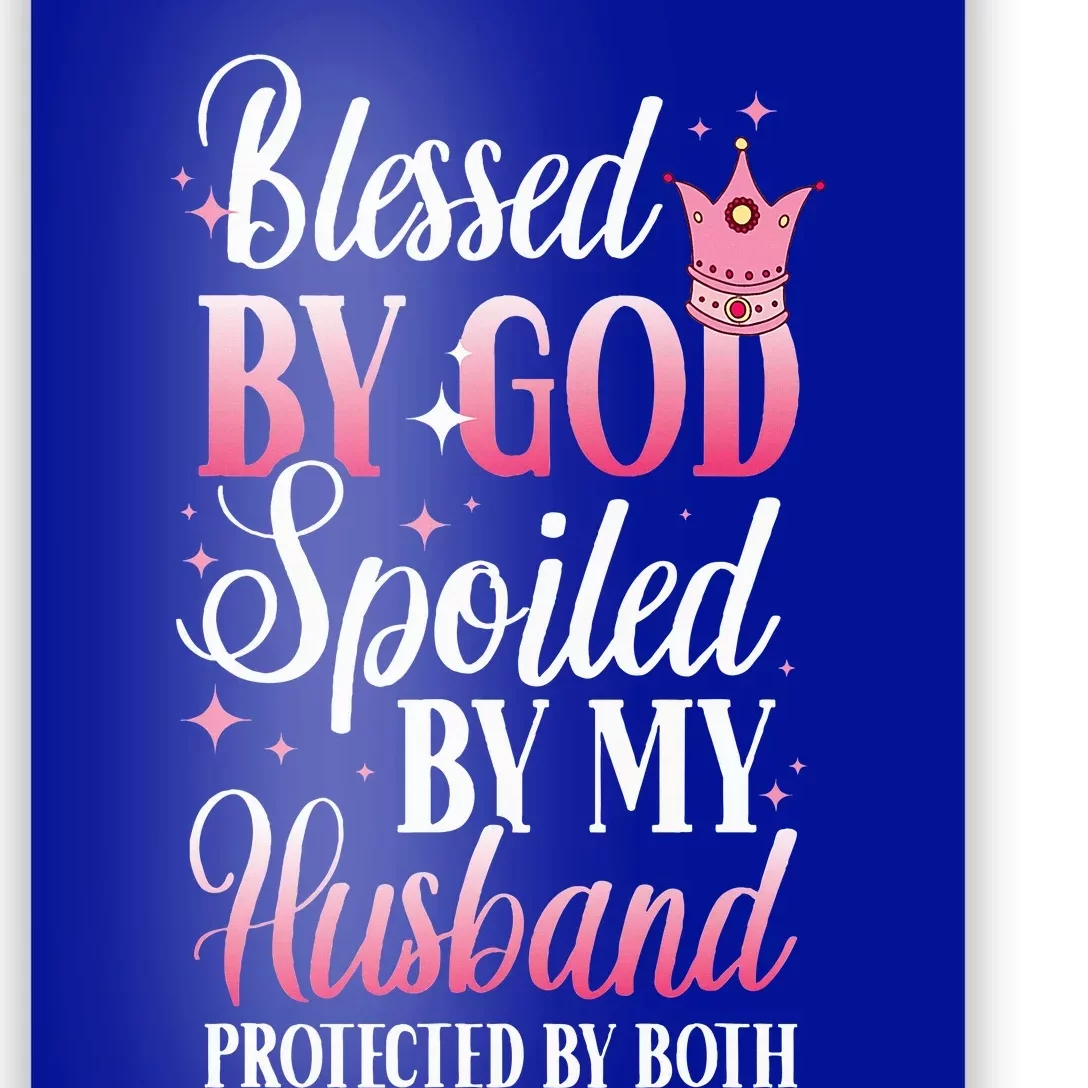 Funny Blessed by God Spoiled by My Husband Protected By Both Poster