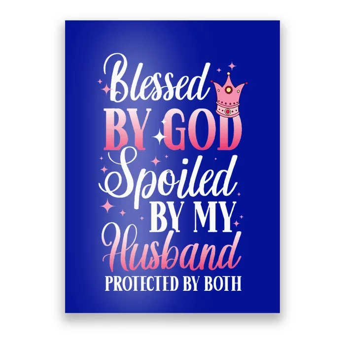 Funny Blessed by God Spoiled by My Husband Protected By Both Poster