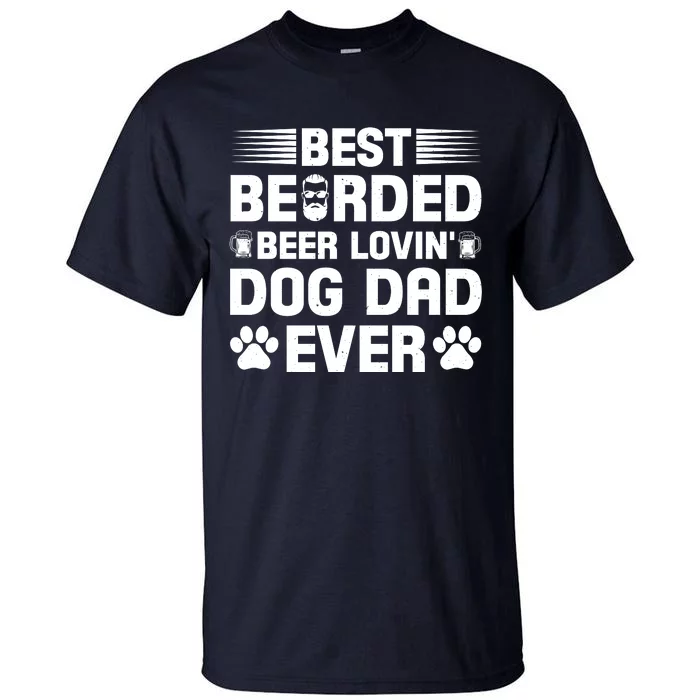 Funny Best Bearded Beer Lovin Dog Dad Slogan Tall T-Shirt