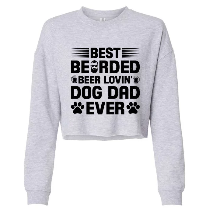 Funny Best Bearded Beer Lovin Dog Dad Slogan Cropped Pullover Crew