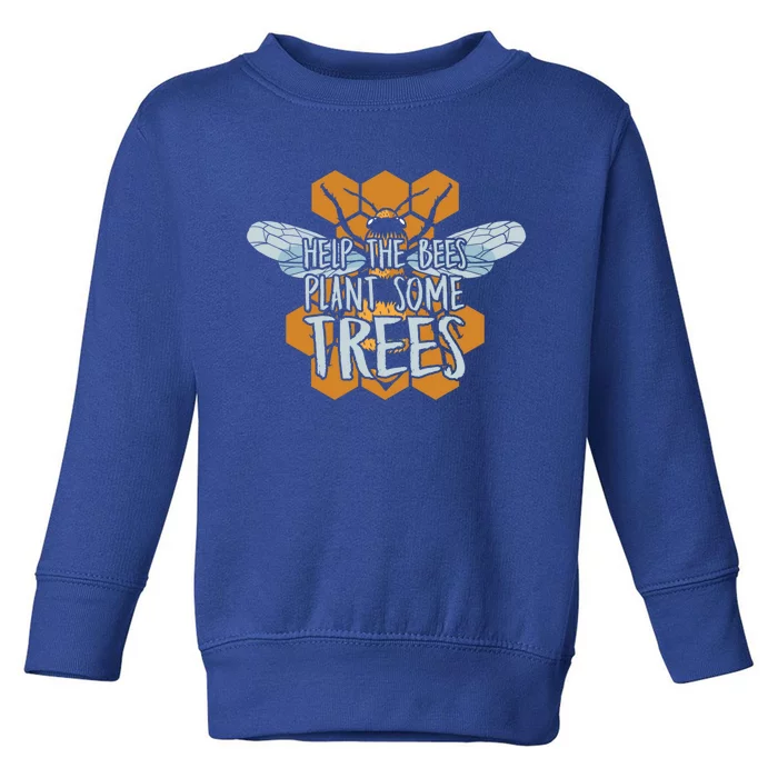 Funny Beekeeper Bee Gift Help The Bees Plant Some Trees Great Gift Toddler Sweatshirt