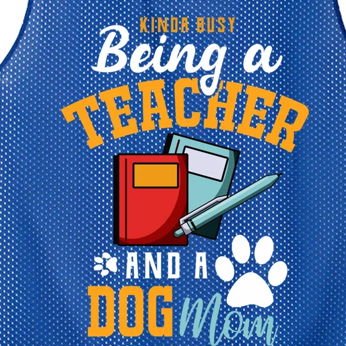 Funny Busy Being A Teacher And A Dog Mom Teacher And Dog Mom Great Gift Mesh Reversible Basketball Jersey Tank