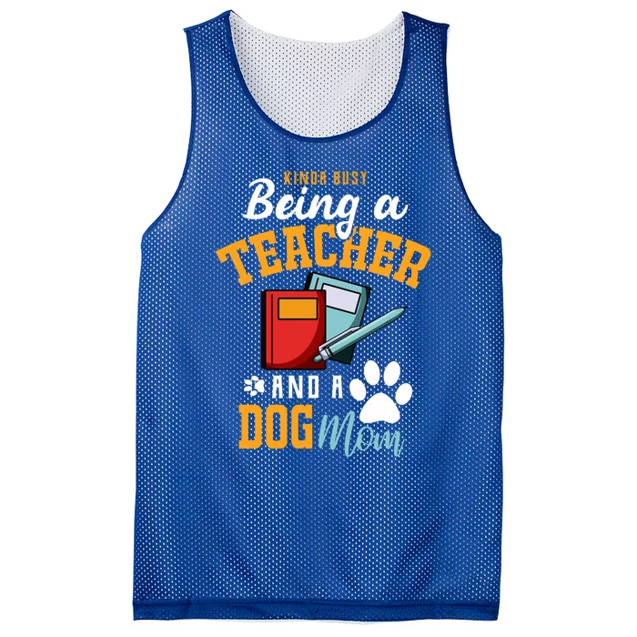 Funny Busy Being A Teacher And A Dog Mom Teacher And Dog Mom Great Gift Mesh Reversible Basketball Jersey Tank