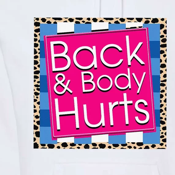 Funny Back Body Hurts Quote Workout Gym Premium Hoodie