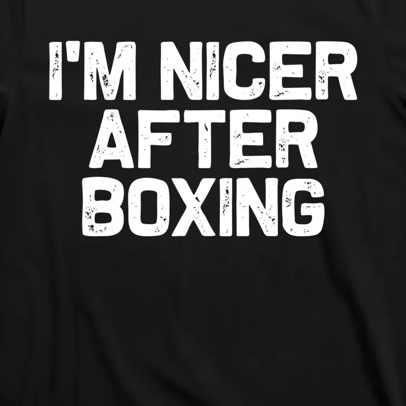 Funny Boxer Boxing Coach IM Nicer After Boxing Cool Gift T-Shirt