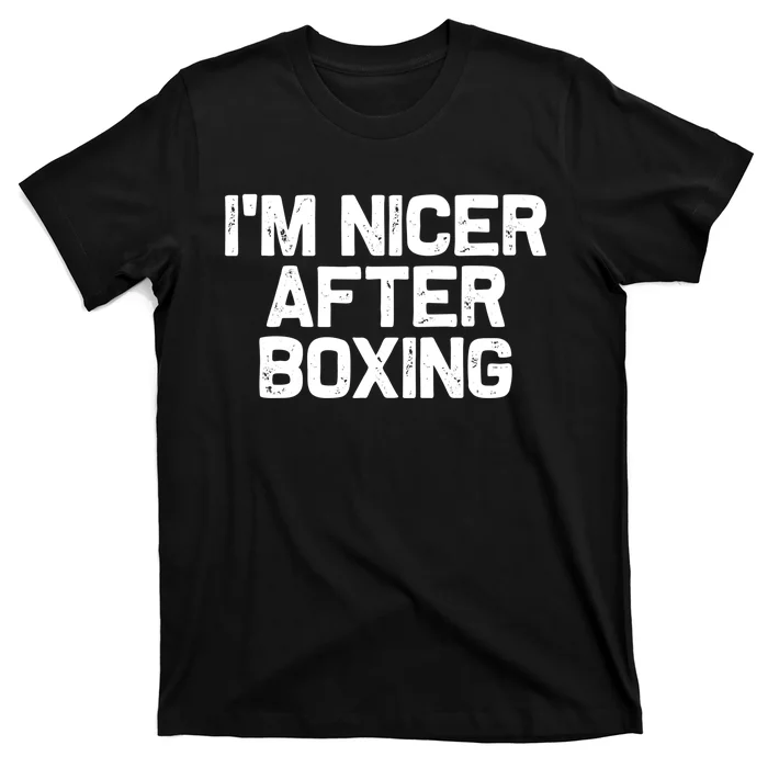 Funny Boxer Boxing Coach IM Nicer After Boxing Cool Gift T-Shirt