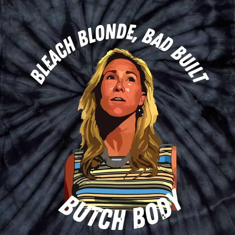 Funny Bleach Blonde Bad Built Butch Body Tie-Dye T-Shirt