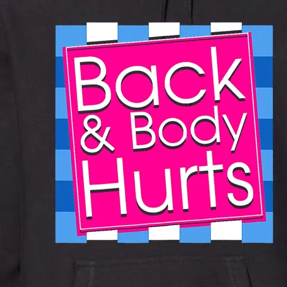 Funny Back Body Hurts Tee Quote Exercise Workout Gym Top Premium Hoodie