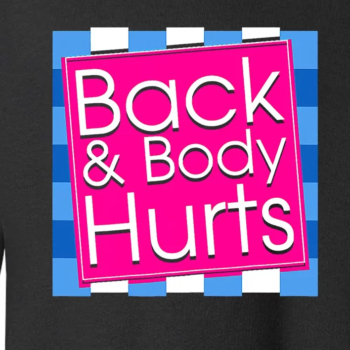 Funny Back Body Hurts Tee Quote Exercise Workout Gym Top Toddler Sweatshirt