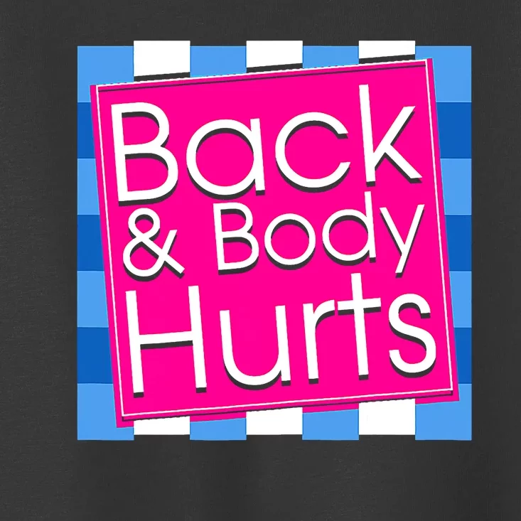 Funny Back Body Hurts Tee Quote Exercise Workout Gym Top Toddler T-Shirt