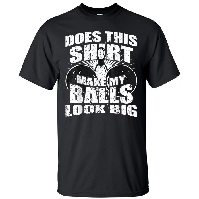 Funny Bowling Ball Gag Gift Bowling Tall T-Shirt