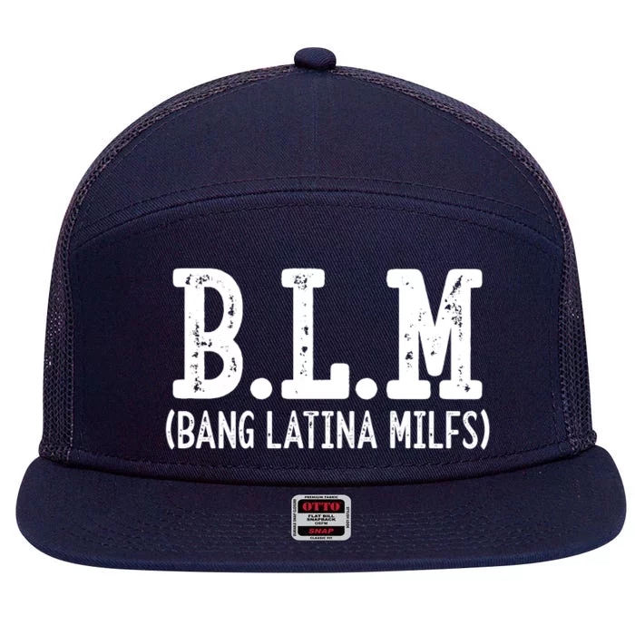 Funny B.L.M Bang Latina Milfs Adult Humor Cool Sarcasm Quote 7 Panel Mesh Trucker Snapback Hat