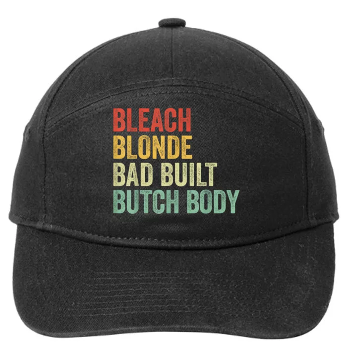 Funny Bleach Blonde Bad Built Butch Body 7-Panel Snapback Hat