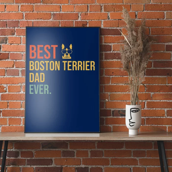 Fun Best Boston Terrier Dad Ever Daddy Dog Lover Fathers Day Poster