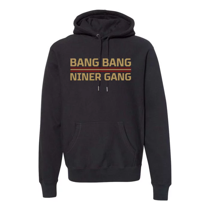 Funny Bang Bang Niner Gang Football San Francisco Sports Premium Hoodie