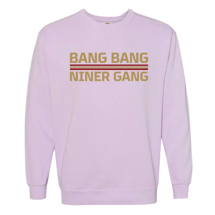 Funny Bang Bang Niner Gang Football San Francisco Sports Garment-Dyed Sweatshirt