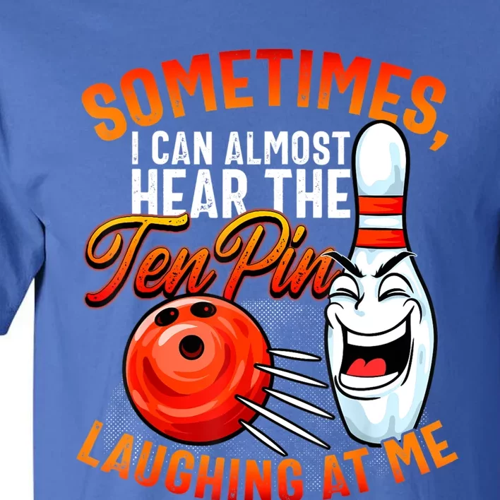 Funny Bowling , Bowler Tee, Tenpin Bowling, Ten Pin Tall T-Shirt