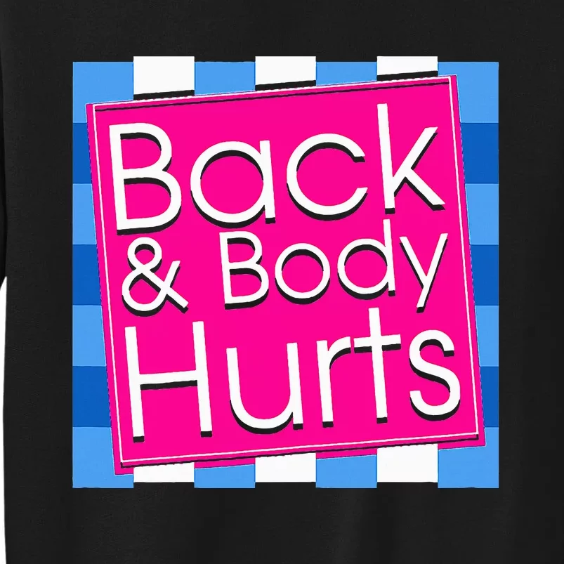 Funny Back Body Hurts Quote Exercise Workout Gym Tall Sweatshirt