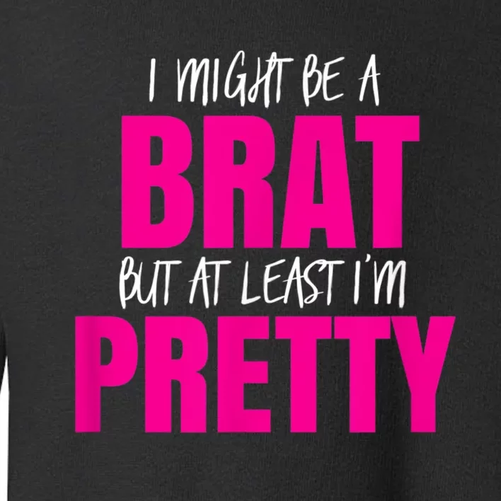 Funny Brat But Pretty Toddler Sweatshirt