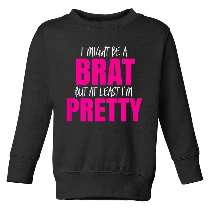 Funny Brat But Pretty Toddler Sweatshirt