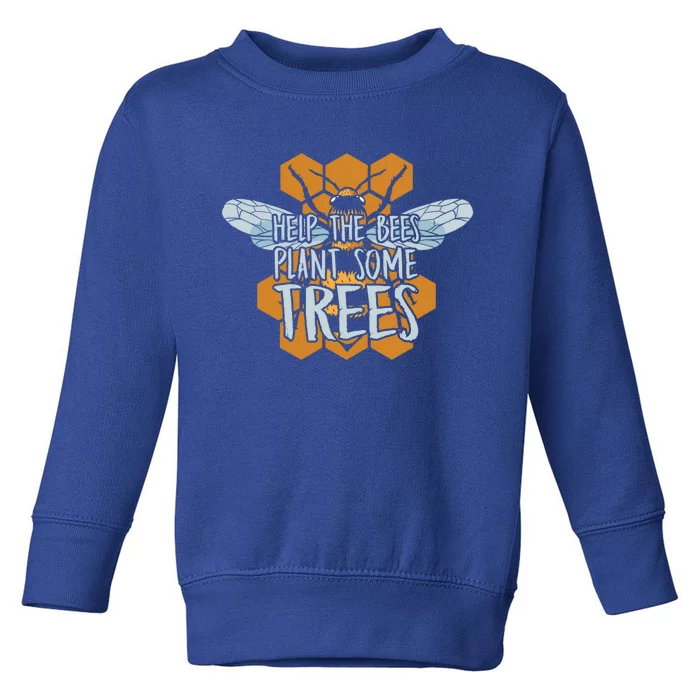 Funny Beekeeper Bee Cool Gift Help The Bees Plant Some Trees Gift Toddler Sweatshirt