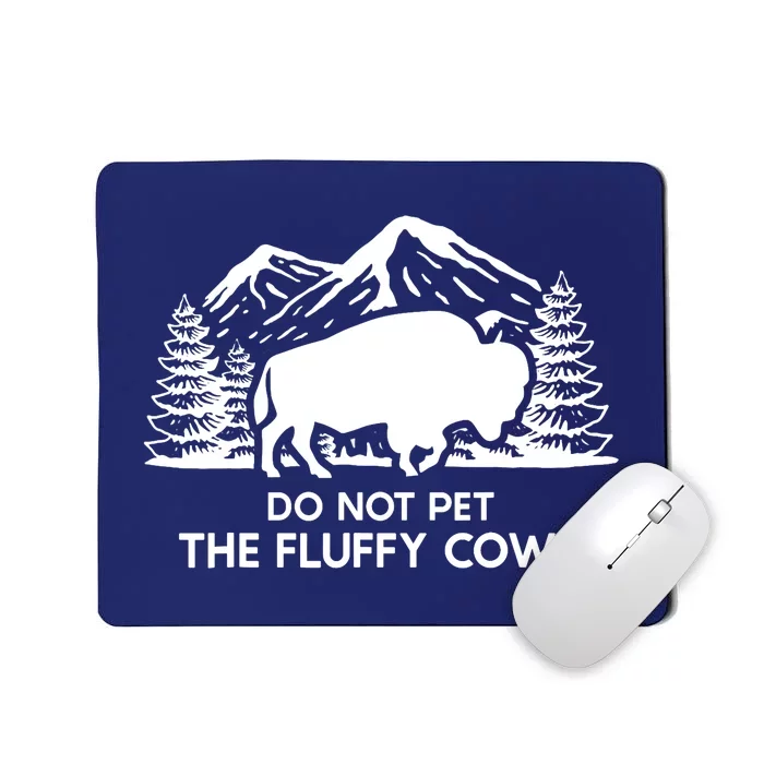 Funny Buffalo Bison Do Not Pet The Fluffy Cow Mousepad