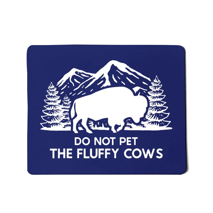 Funny Buffalo Bison Do Not Pet The Fluffy Cow Mousepad