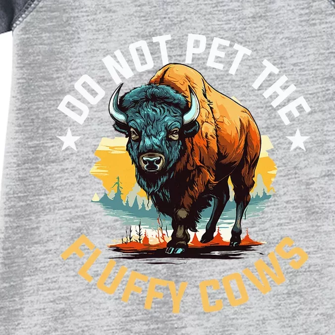 Funny Buffalo Bison Do Not Pet The Fluffy Cows Infant Baby Jersey Bodysuit