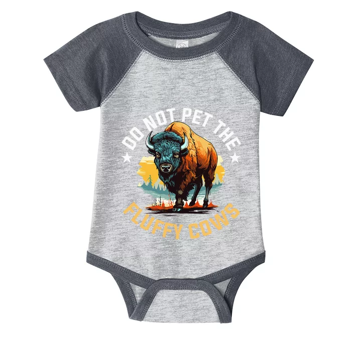 Funny Buffalo Bison Do Not Pet The Fluffy Cows Infant Baby Jersey Bodysuit