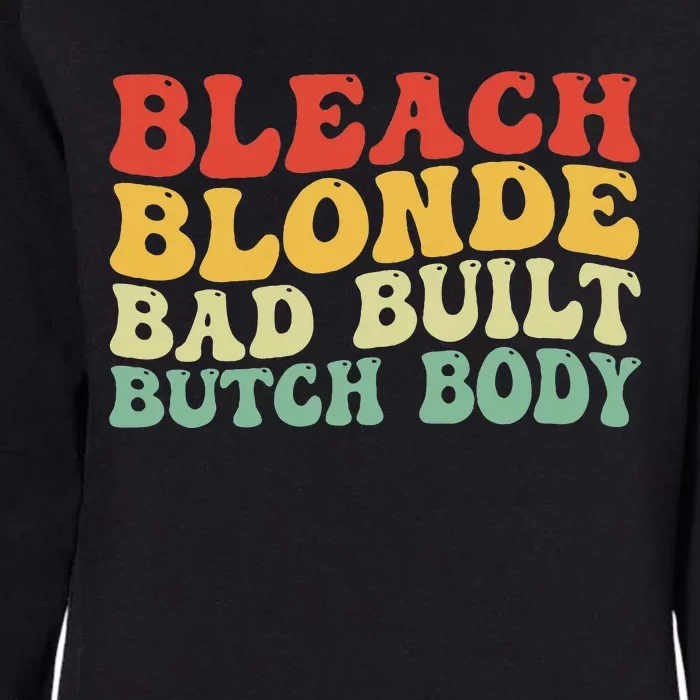 Funny Bleach Blonde Bad Built Butch Body Womens California Wash Sweatshirt