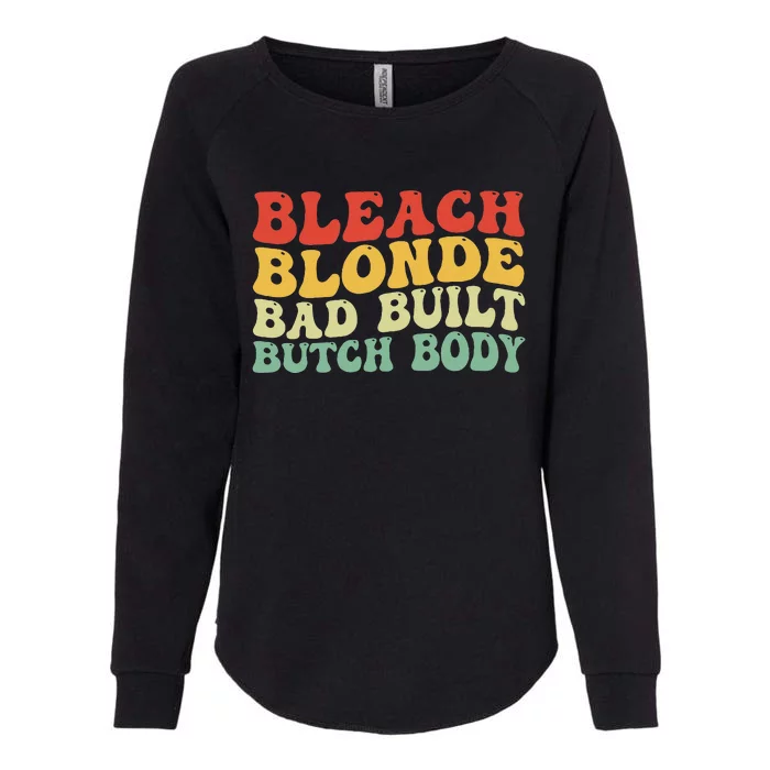 Funny Bleach Blonde Bad Built Butch Body Womens California Wash Sweatshirt