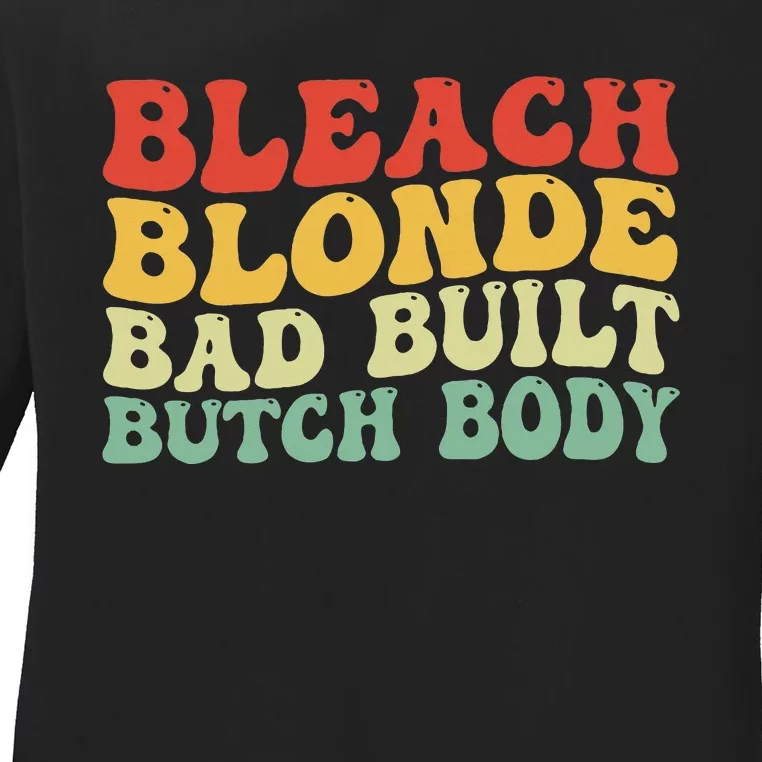 Funny Bleach Blonde Bad Built Butch Body Ladies Long Sleeve Shirt