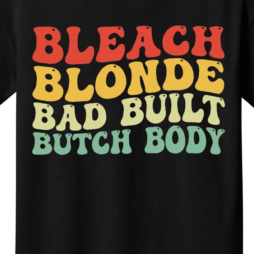 Funny Bleach Blonde Bad Built Butch Body Kids T-Shirt