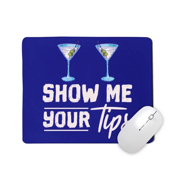 Funny Bartending Barkeeper Show Me Your Tips Waitress Great Gift Mousepad