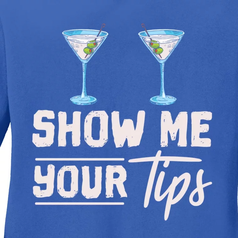 Funny Bartending Barkeeper Show Me Your Tips Waitress Great Gift Ladies Long Sleeve Shirt