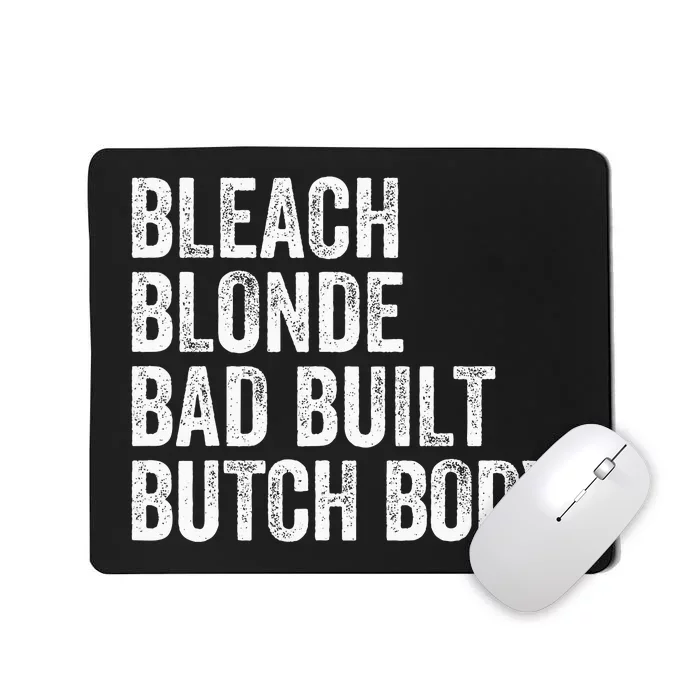 Funny Bleach Blonde Bad Built Butch Body Mousepad