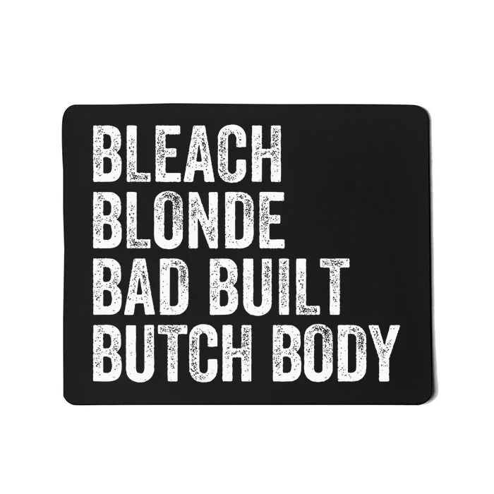 Funny Bleach Blonde Bad Built Butch Body Mousepad