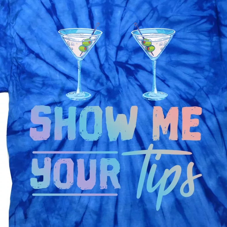 Funny Bartending Barkeeper Show Me Your Tips Waitress Gift Tie-Dye T-Shirt