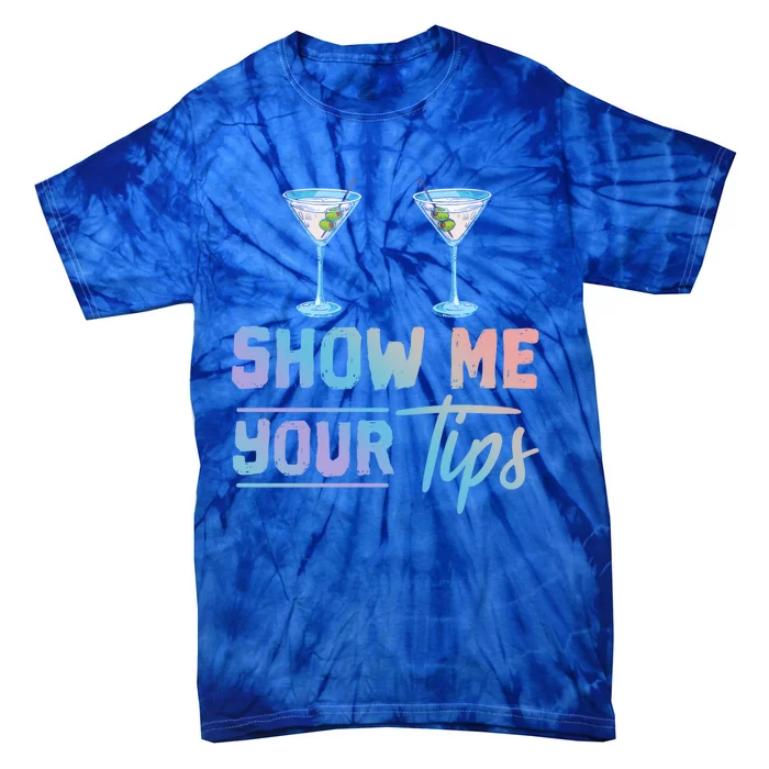 Funny Bartending Barkeeper Show Me Your Tips Waitress Gift Tie-Dye T-Shirt