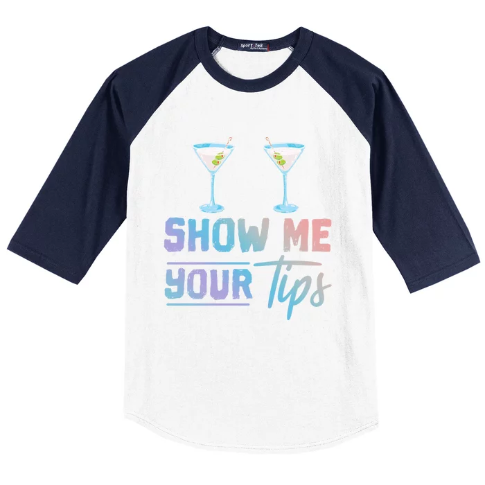 Funny Bartending Barkeeper Show Me Your Tips Waitress Gift Baseball Sleeve Shirt