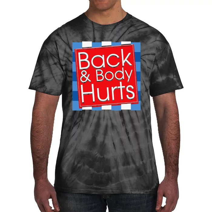 Funny Back Body Hurts Quote Workout Gym Top Tie-Dye T-Shirt