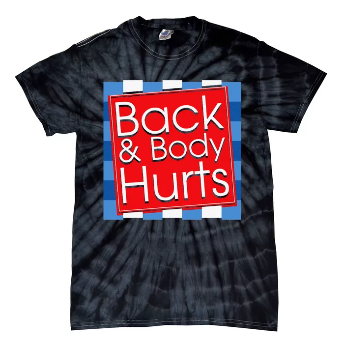 Funny Back Body Hurts Quote Workout Gym Top Tie-Dye T-Shirt