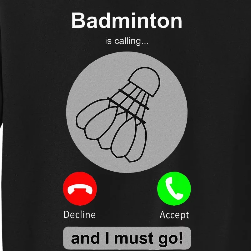 Funny Badminton Badminton Calling Quote Badminton Gift Sweatshirt