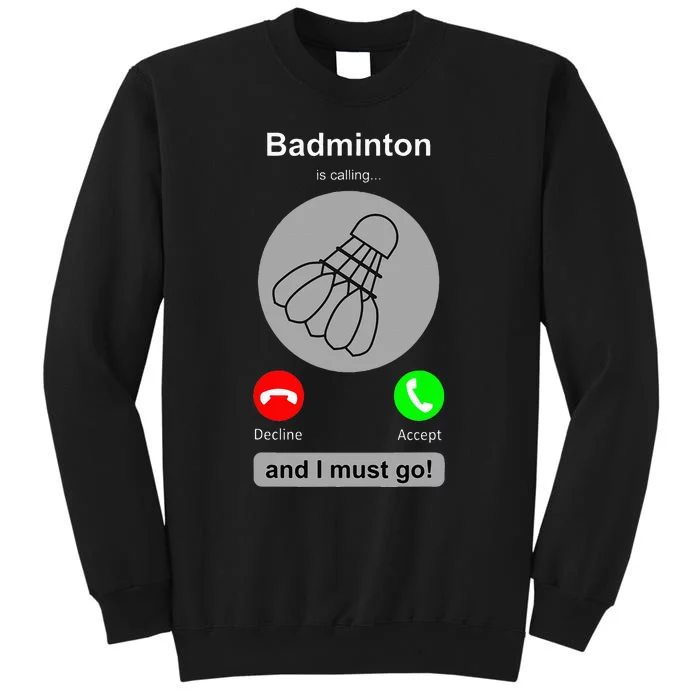 Funny Badminton Badminton Calling Quote Badminton Gift Sweatshirt