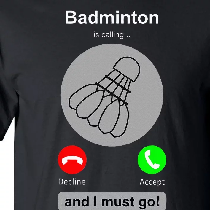 Funny Badminton Badminton Calling Quote Badminton Gift Tall T-Shirt