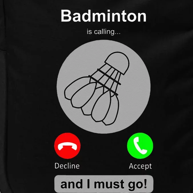 Funny Badminton Badminton Calling Quote Badminton Gift Impact Tech Backpack