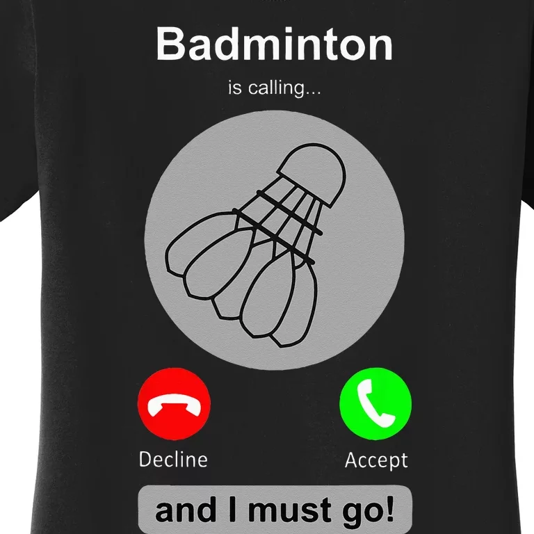 Funny Badminton Badminton Calling Quote Badminton Gift Women's T-Shirt